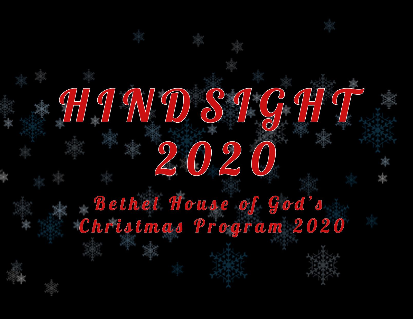 "Hindsight 2020" Bethel Christmas Bethel "House of God"